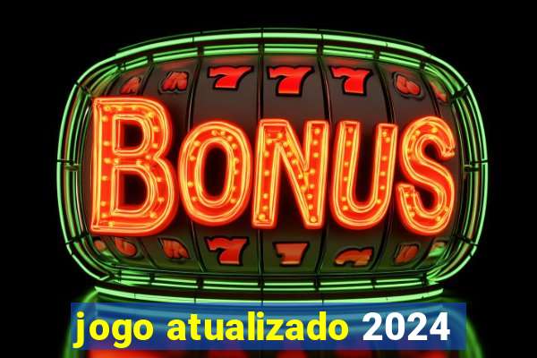 jogo atualizado 2024